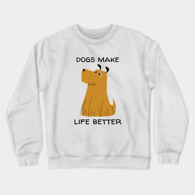 Dogs Make Life Better Crewneck Sweatshirt by MONMON-75